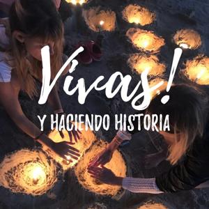 ¡Vivas! Y haciendo Historia