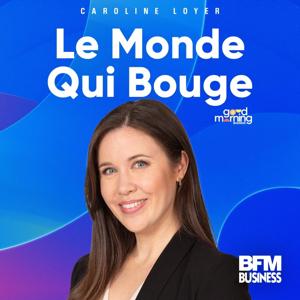 Le monde qui bouge by BFM Business