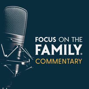 Focus on the Family Commentary by Focus on the Family