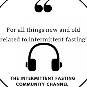 The Intermittent Fasting Community Podcast
