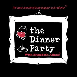 The Celebrity Dinner Party with Elysabeth Alfano - Audio Podcast