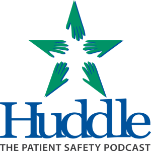 The Patient Safety Huddle Podcast