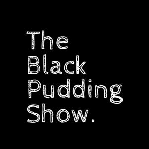 The Black Pudding Show