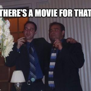 There's A Movie For That