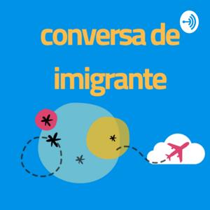 Conversa de Imigrante