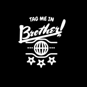 Tag Me in, Brother!