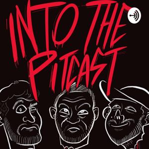 INTOTHEPITcast