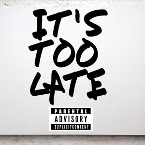 It's Too Late