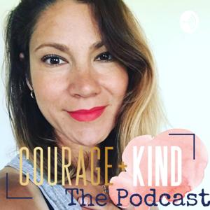 Courage + Kind The Podcast