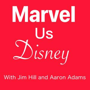 Marvel Us Disney with Aaron Adams by Jim Hill Media Podcast Network