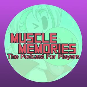 Muscle Memories: The Podcast For Players