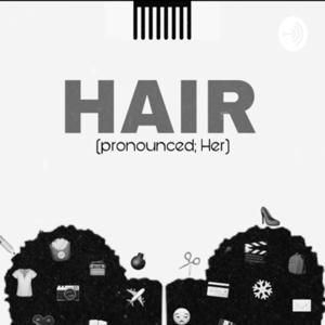 HAIR (pronounced, Her)