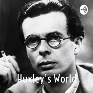 Huxley’s World - Discussions on Philosophy