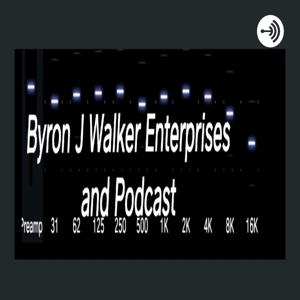 Byron J. Walker Enterprise's and Podcast