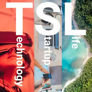 TSL - Tech, Startup and Life