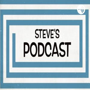 Steve's Podcast