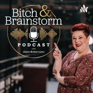 Bitch and Brainstorm with Elaine "The Brain" Turso