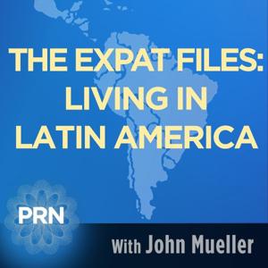 The Expat Files: Living in Latin America by Progressive Radio Network