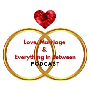 Love, Marriage & Everything In Between