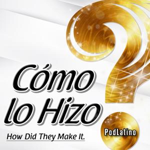 Cómo Lo Hizo? Podcast