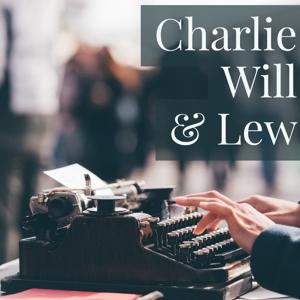 Charlie, Will & Lew