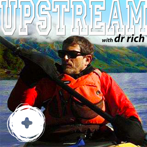 Upstream with Dr. Rich