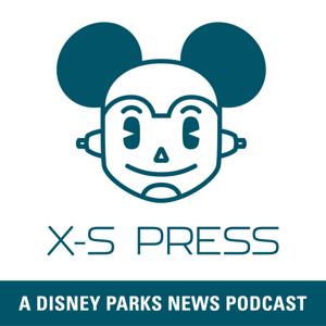 X-S Press: A Disney Parks News Podcast