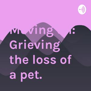 Moving on: Grieving the loss of a pet. by Kevin Landers