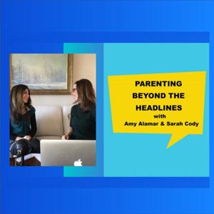 Parenting Beyond the Headlines