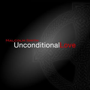 Unconditional Love Fellowship - The Ministry of Malcolm Smith by Malcolm Smith