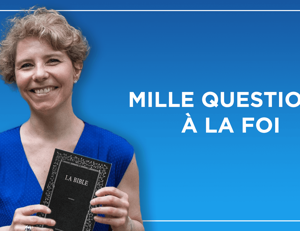 Mille questions à la foi – Radio Notre Dame