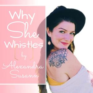 Why She Whistles Podcast