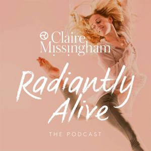 Radiantly Alive with Claire Missingham