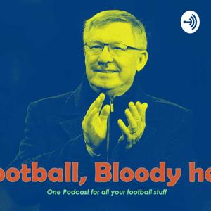 Football, bloody hell.