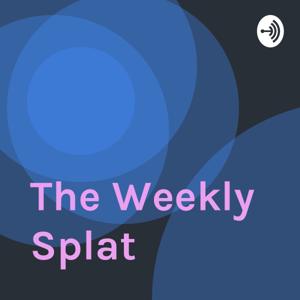 The Weekly Splat