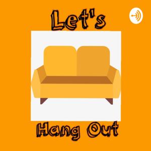 Let's Hang Out