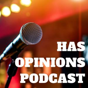 Has Opinions Podcast