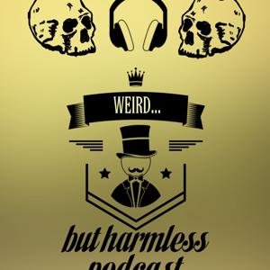 WEIRD...But Harmless Podcast