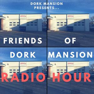 Friends of Dork Mansion Radio Hour