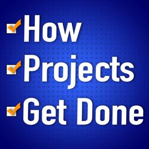 How Projects Get Done! The Project Management Podcast by Created by Jonathan Barbato & Chet Lang