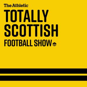 The Totally Scottish Football Show by The Athletic