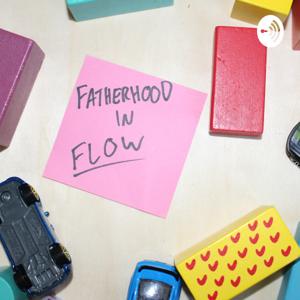 Fatherhood in Flow