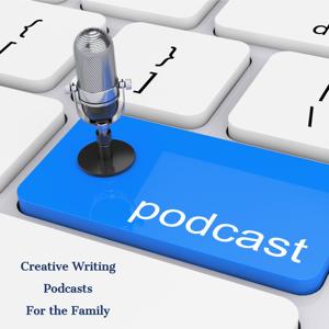 Creative Writing Podcasts for the Family