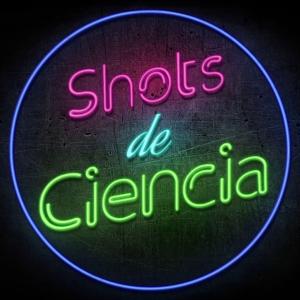 Shots de Ciencia by Shots de Ciencia