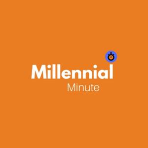 Millennial Minute