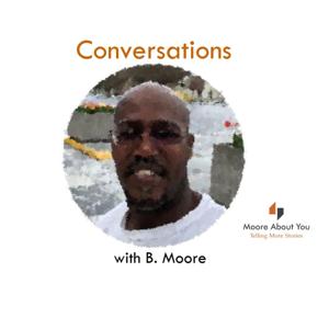 Conversations with B. Moore