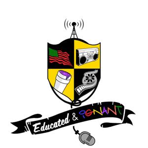 Educated & Ignant Podcast