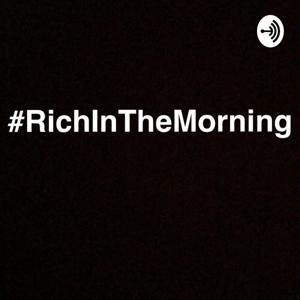 #RichInTheMorning