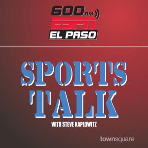 SportsTalk with Steve Kaplowitz by 600 ESPN El Paso