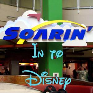 Soarin’ In To Disney